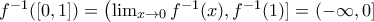 f^{-1}([0,1])=\left ( \lim_{x\rightarrow 0} f^{-1}(x), f^{-1}(1)]=(-\infty, 0]