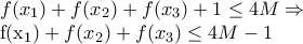 f(x_1)+f(x_2)+f(x_3)+1\leq 4M\Rightarrow  
 
f(x_1)+f(x_2)+f(x_3)\leq 4M-1