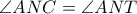 \angle{ANC} = \angle{ANT} \angle{ANC} = \angle{ANT}