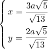 \left\{ \begin{gathered} 
  x = \frac{{3a\sqrt 5 }}{{\sqrt {13} }} \hfill \\ 
  y = \frac{{2a\sqrt 5 }}{{\sqrt {13} }} \hfill \\  
\end{gathered}  \right.
