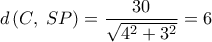 \displaystyle d\left( {C,\;SP} \right) = \frac{{30}}{{\sqrt {{4^2} + {3^2}} }} = 6