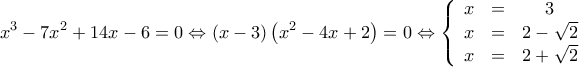  \displaystyle {x^3} - 7{x^2} + 14x - 6 = 0{\rm{ }} \Leftrightarrow \left( {x - 3} \right)\left( {{x^2} - 4x + 2} \right) = 0{\rm{ }} \Leftrightarrow \left\{ {\begin{array}{*{20}{c}} 
x& = &3\\ 
x& = &{2 - \sqrt 2 }\\ 
x& = &{2 + \sqrt 2 } 
\end{array}} \right.