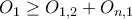 \displaystyle  
O_1 \ge O_{1,2} + O_{n,1} 
