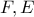 \displaystyle F,E