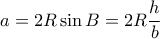 a=2R \sin B = 2R \dfrac {h}{b}