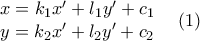 \left.\begin{matrix} 
x=k_1x'+l_1y'+c_1\\ y=k_2x'+l_2y'+c_2 
 
\end{matrix}\right\ \  \ (1)\  \ }