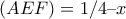 (AEF) = 1/4 &ndash; x