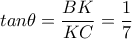 tan \theta = \dfrac{BK}{KC}= \dfrac{1}{7} 