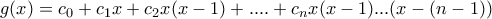g(x)=c_{0}+c_{1}x+c_{2}x(x-1)+....+c_{n}x(x-1)...(x-(n-1))