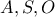 A,S,O