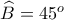 \widehat{B}=45^o