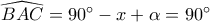 \displaystyle 
\widehat{BAC} = 90^\circ  - x + \alpha  = 90^\circ