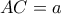 AC=a