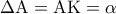 \Delta {\rm A} = {\rm A}{\rm K} = \alpha