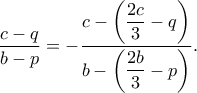 \dfrac{c-q}{b-p}=-\dfrac{c-\left(\dfrac{2c}{3}-q\right)}{b-\left(\dfrac{2b}{3}-p\right)}.