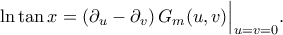 \displaystyle  
\ln\tan x 
=(\partial_u-\partial_v)\,G_m(u,v)\Big|_{u=v=0}. 

