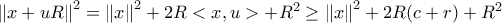 \left \| x+uR \right \|^2=\left \| x \right \|^2 +2R<x,u>+ R^2 \geq \left \| x \right \|^2 +2R(c+r)+ R^2