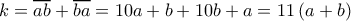 k=\overline{ab}+\overline{ba}=10a+b+10b+a=11\left ( a+b \right )