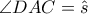 \angle DAC = \hat s