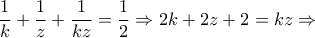 \dfrac{1}{k}+\dfrac{1}{z}+\dfrac{1}{kz}=\dfrac{1}{2}\Rightarrow 2k+2z+2=kz\Rightarrow