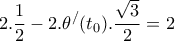 \displaystyle{2.\frac{1}{2}  - 2.\theta^{/}(t_0) .\frac{\sqrt{3}}{2}=2}