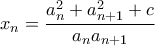 x_n=\displaystyle\frac{a_n^2+a_{n+1}^2+c}{a_na_{n+1}}