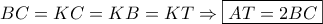 \displaystyle BC = KC = KB = KT \Rightarrow \boxed{AT = 2BC} \displaystyle BC = KC = KB = KT \Rightarrow \boxed{AT = 2BC}