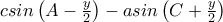 c sin\left ( A-\frac{y}{2} \right ) -asin\left ( C+\frac{y}{2} \right )