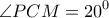 \displaystyle{\angle PCM = {20^0}}