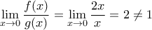 \displaystyle{\lim_{x \to 0} \frac{f(x)}{g(x)} = \lim_{x \to 0} \frac{2x}{x} = 2\ne 1}