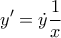 \displaystyle{y'=\dot{y}\frac{1}{x}}