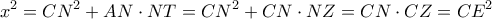 \displaystyle {x^2} = C{N^2} + AN \cdot NT = C{N^2} + CN \cdot NZ = CN \cdot CZ = C{E^2}