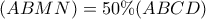 (ABMN)=50\%(ABCD)