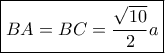 \boxed{BA=BC= \dfrac{\sqrt{10}}{2}a}