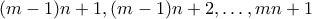 (m-1)n+1,(m-1)n+2,\ldots ,mn+1