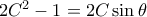 2C^2 -1 = 2C\sin \theta 2C^2 -1 = 2C\sin \theta