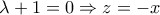 \lambda +1=0\Rightarrow z=-x