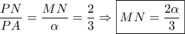 \displaystyle{\frac{{PN}}{{PA}} = \frac{{MN}}{\alpha } = \frac{2}{3} \Rightarrow \boxed{MN = \frac{{2\alpha }}{3}}}