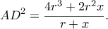 \displaystyle A{D^2} = \frac{{4{r^3} + 2{r^2}x}}{{r + x}}. \displaystyle A{D^2} = \frac{{4{r^3} + 2{r^2}x}}{{r + x}}.