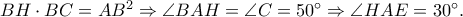 BH\cdot BC=AB^2\Rightarrow \angle BAH=\angle C=50^\circ \Rightarrow \angle HAE=30^\circ.