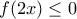 f(2x) \leq 0