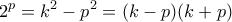 \displaystyle{2^p = k^2 - p^2 = (k-p)(k+p)}