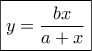 \boxed{y=\dfrac{bx}{a+x}}