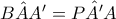 B\hat{A}{A}'=P\hat{{A}'}A B\hat{A}{A}'=P\hat{{A}'}A