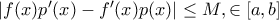 |f(x)p^\prime(x)-f^\prime(x)p(x)|\leq M, \forallx \in[a,b]