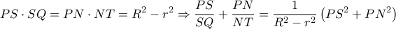 \displaystyle PS \cdot SQ = PN \cdot NT = {R^2} - {r^2} \Rightarrow \frac{{PS}}{{SQ}} + \frac{{PN}}{{NT}} = \frac{1}{{{R^2} - {r^2}}}\left( {P{S^2} + P{N^2}} \right) \displaystyle PS \cdot SQ = PN \cdot NT = {R^2} - {r^2} \Rightarrow \frac{{PS}}{{SQ}} + \frac{{PN}}{{NT}} = \frac{1}{{{R^2} - {r^2}}}\left( {P{S^2} + P{N^2}} \right)