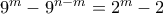 9^m-9^{n-m}=2^m-2