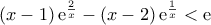 ({x-1})\,{\rm{e}}^{\frac{2}{x}}-({x-2})\,{\rm{e}}^{\frac{1}{x}}<{\rm{e}}