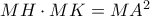 MH\cdot MK=MA^{2}