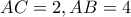 AC=2, AB=4